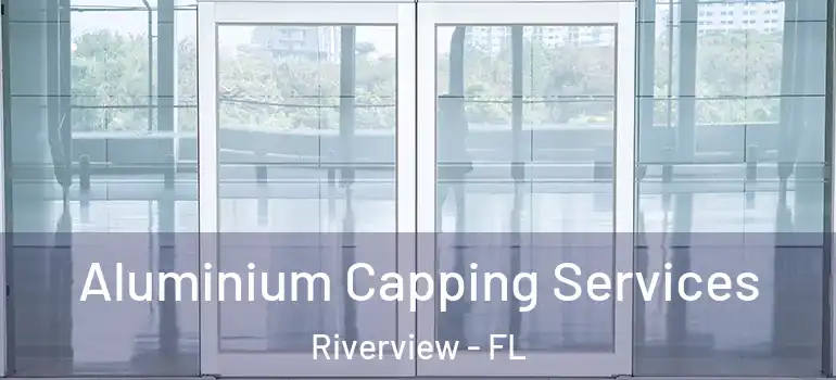 Aluminium Capping Services Riverview - FL