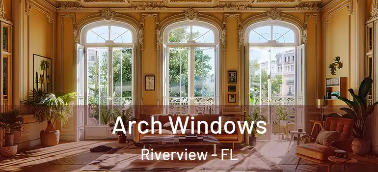 Arch Windows Riverview - FL