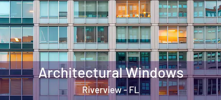 Architectural Windows Riverview - FL