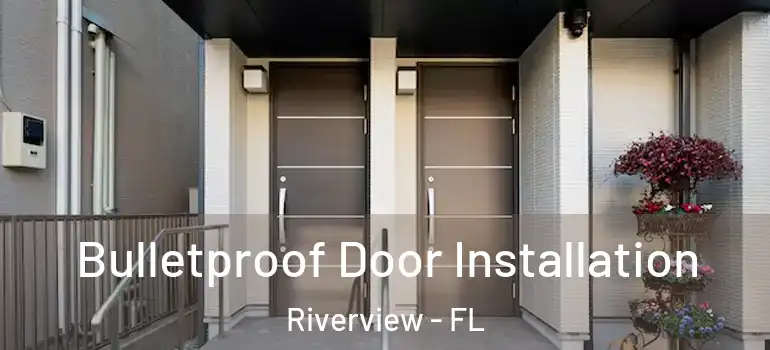 Bulletproof Door Installation Riverview - FL