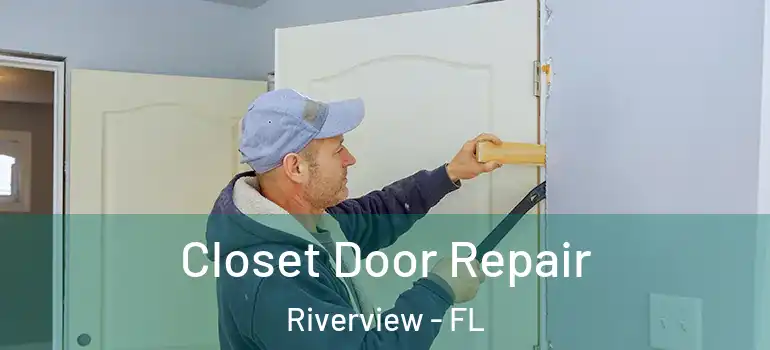 Closet Door Repair Riverview - FL