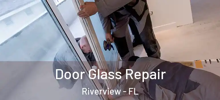 Door Glass Repair Riverview - FL