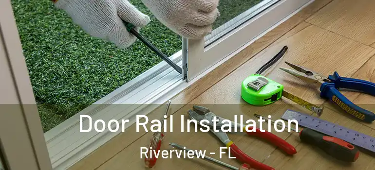Door Rail Installation Riverview - FL