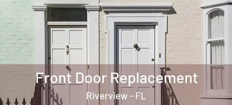 Front Door Replacement Riverview - FL