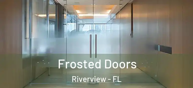 Frosted Doors Riverview - FL