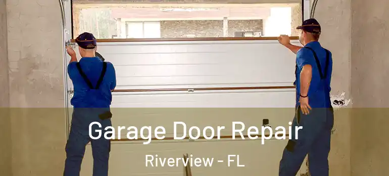 Garage Door Repair Riverview - FL