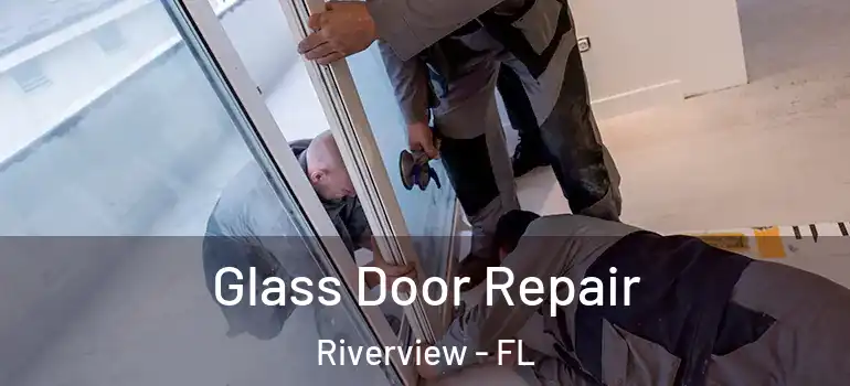Glass Door Repair Riverview - FL