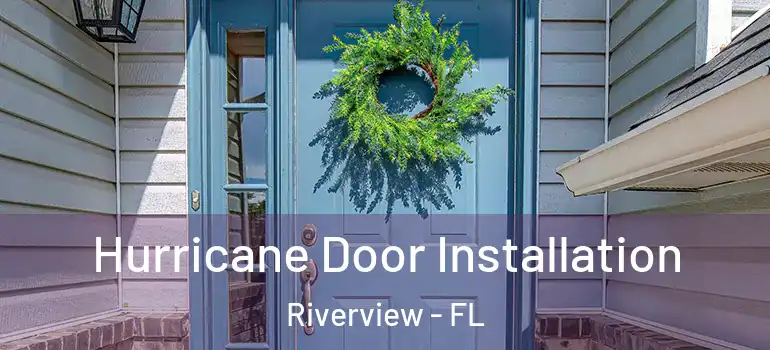 Hurricane Door Installation Riverview - FL