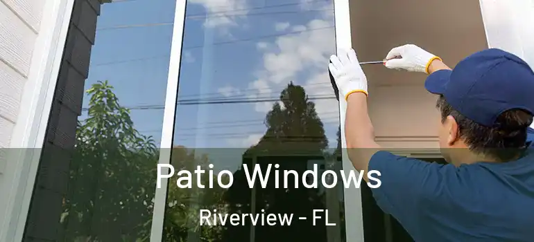 Patio Windows Riverview - FL