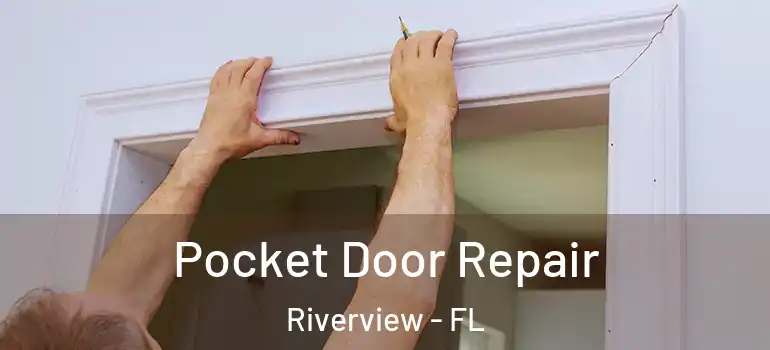 Pocket Door Repair Riverview - FL