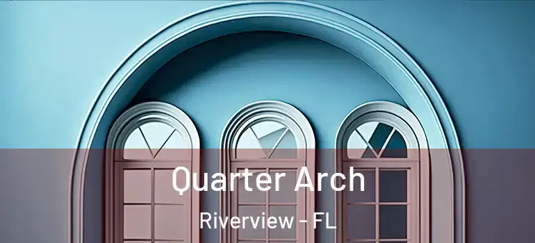 Quarter Arch Riverview - FL