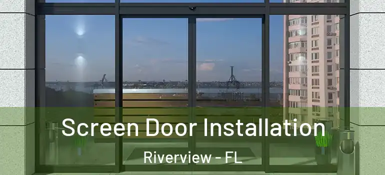Screen Door Installation Riverview - FL