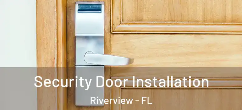 Security Door Installation Riverview - FL