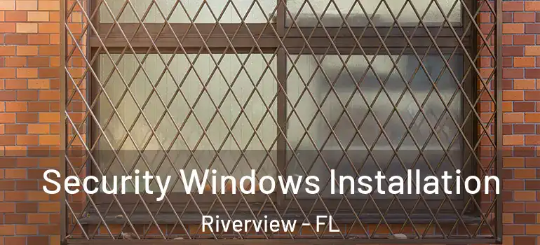 Security Windows Installation Riverview - FL