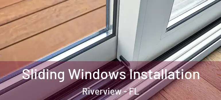 Sliding Windows Installation Riverview - FL