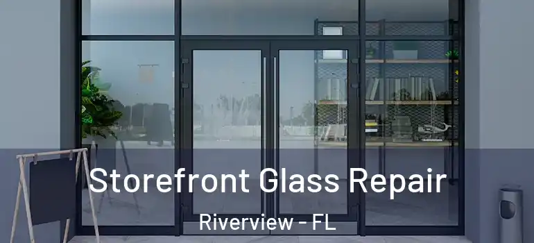 Storefront Glass Repair Riverview - FL
