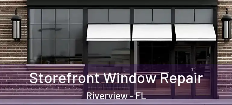 Storefront Window Repair Riverview - FL