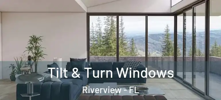 Tilt & Turn Windows Riverview - FL