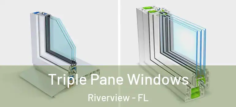 Triple Pane Windows Riverview - FL