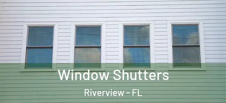 Window Shutters Riverview - FL