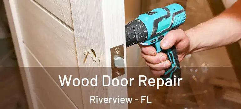 Wood Door Repair Riverview - FL